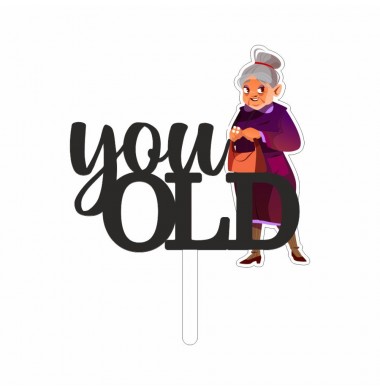 CAKE TOPPER YOU OLD WOMAN